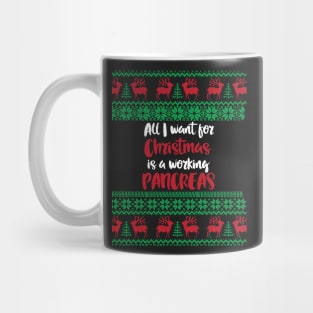 All I want  for Christmas is a working pancreas- diabetes diabetics T1D type 1 humor Mug